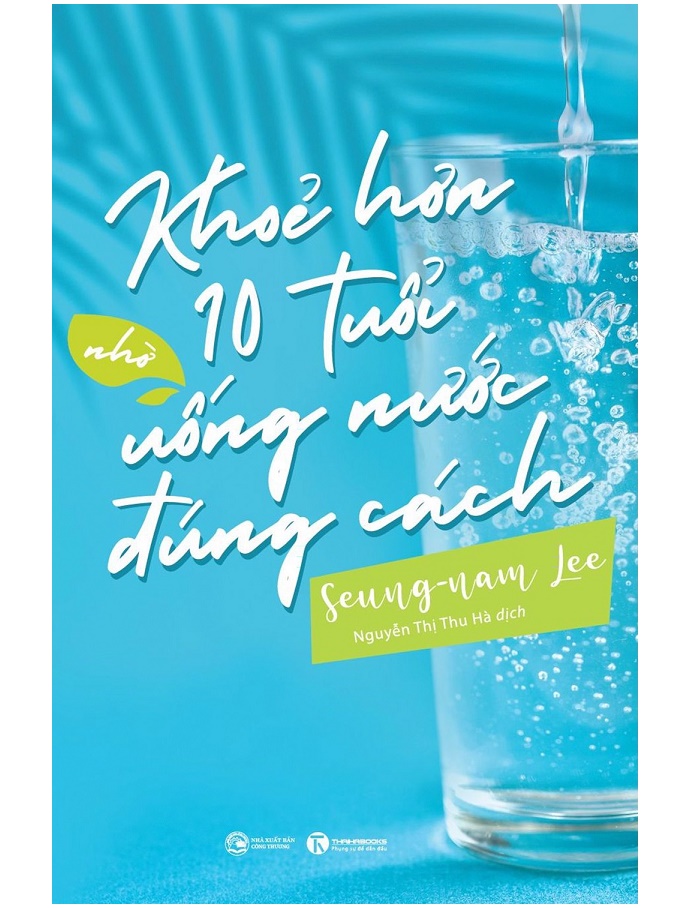 Khỏe Hơn 10 Tuổi Nhờ Uống Nước Đúng Cách
